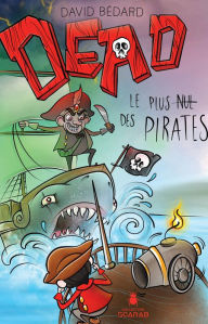 Title: DEAD - Le plus nul des pirates, Author: David Bédard
