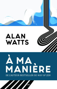 Title: À ma manière, Author: Alan Watts