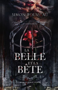 Title: Les contes interdits - La belle et la bête, Author: Simon Rousseau