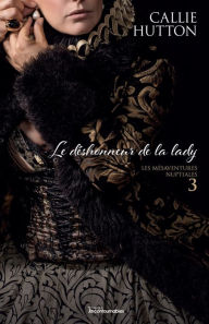 Title: Le déshonneur de la lady, Author: Callie Hutton