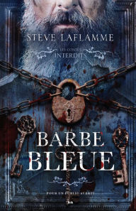 Title: Les contes interdits - Barbe bleue, Author: Steve Laflamme