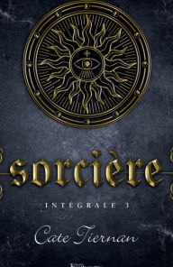 Title: Sorcière - Intégrale 3 (Livre 7, 8 et 9), Author: Cate Tiernan