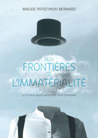 Title: Aux frontières de l'immatérialité, Author: Maude Patrzynski Bernard