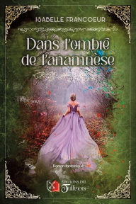 Title: Dans l'ombre de l'anamnèse, Author: Isabelle Francoeur