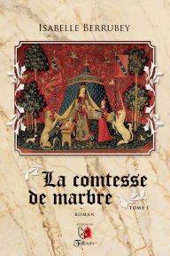 Title: La comtesse de marbre - Tome 1, Author: Isabelle Berrubey