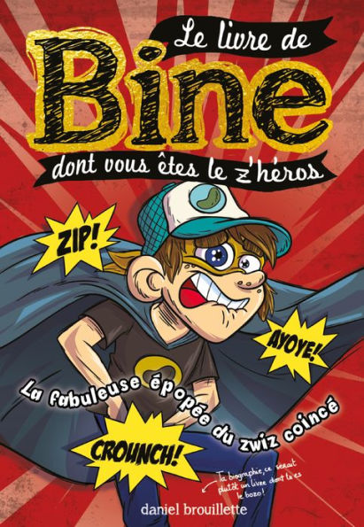 Le livre de Bine dont vous êtes le z'héros 2: La fabuleuse épopée du zwiz coincé