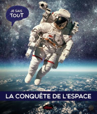 Title: Je sais tout: La conquête de l'espace, Author: Jessica Lupien