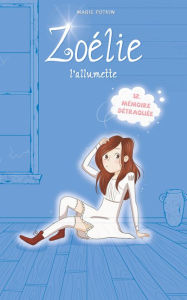 Title: Zoélie l'allumette tome 12 : Mémoire détraquée, Author: Marie Potvin