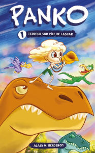 Title: Panko et les dinosaures tome 1 : Terreur sur l'Île de Lascar, Author: Alain M. Bergeron