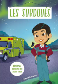 Title: Les surdoués: Naïma, paramédic pour vrai, Author: Valérie Fontaine