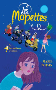 Title: Les mopettes tome 3: Aux meilleurs la victoire!, Author: Marie Potvin