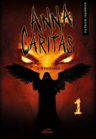 Title: Anna Caritas tome 5 partie 1: L'éveilleur, Author: Patrick Isabelle