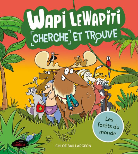 Wapi LeWapiti cherche et trouve: Les forêts du monde