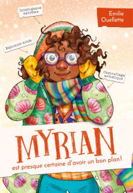 Title: Myrian est presque certaine d'avoir un bon plan !, Author: Emilie Ouellette