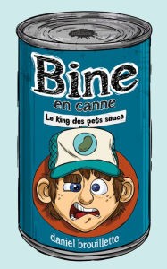 Title: Bine en canne: Le King des pets sauce, Author: Daniel Brouillette