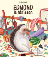 Title: Edmond le hérisson, Author: Amélie Legault