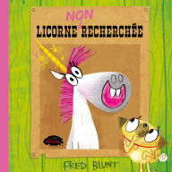 Title: Licorne NON recherchée, Author: Fred Blunt