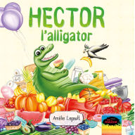Title: Hector l'alligator, Author: Amélie Legault