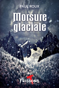 Title: Morsure glaciale, Author: Paul Roux