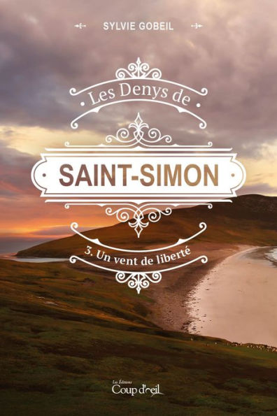 Les Denys de Saint-Simon tome 3. Un vent de liberté: Troisième tome d'une série
