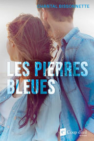 Title: Les pierres bleues, Author: Chantal Bissonnette