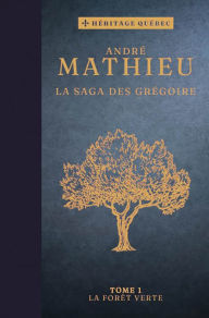 Title: La saga des Grégoire Tome 1 : La forêt verte, Author: André Mathieu