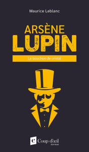 Title: Arsène Lupin - Le bouchon de cristal, Author: Maurice Leblanc