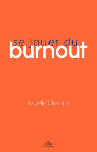 Title: Se jouer du burnout, Author: Isabelle Quentin
