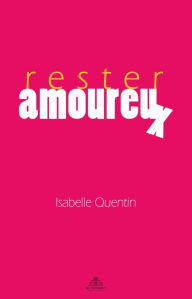 Title: Rester amoureux, Author: Isabelle Quentin