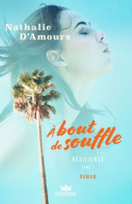 Title: À bout de souffle - Résilience, Author: Nathalie D'Amours