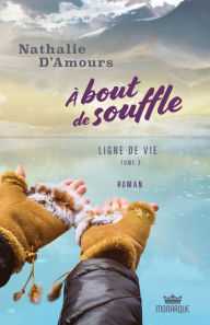 Title: À bout de souffle - À bout de vie, Author: Nathalie D'Amours