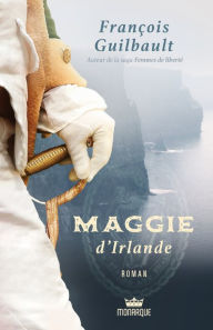Title: Maggie d'Irlande, Author: François Guilbault