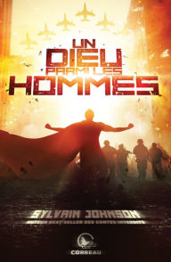 Title: Un dieu parmi les hommes, Author: Sylvain Johnson