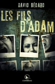 Title: Les fils d'Adam, Author: David Bédard