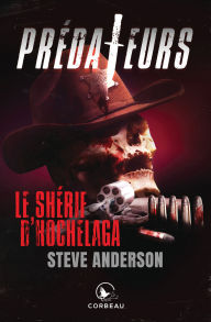 Title: Prédateurs - Le shérif d'Hochelaga, Author: Steve Anderson