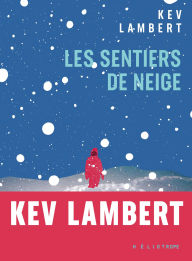 Title: Les sentiers de neige, Author: Kev Lambert
