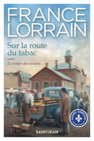 Title: Sur la route du tabac, tome 2: Le temps des secrets, Author: France Lorrain