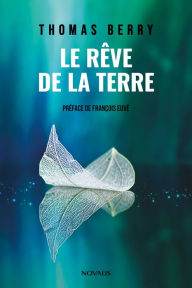 Title: Le rêve de la Terre, Author: Thomas Berry