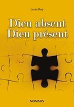 Title: Dieu absent Dieu présent, Author: Louis Roy