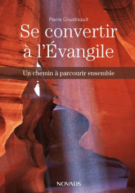 Title: Se convertir à l'Évangile, Author: Pierre Goudreault