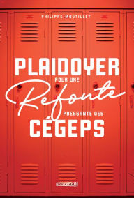 Title: Plaidoyer pour une refonte pressante des cégeps, Author: Philippe Moutillet
