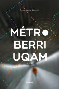 Title: Métro Berri-UQAM, Author: Denis-Martin Chabot