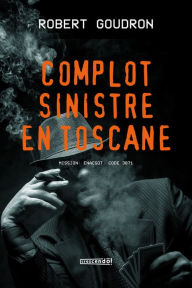 Title: Complot sinistre en toscane: MISSION : ENASCOT, CODE 3871, Author: Robert Goudron