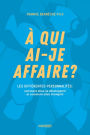 À qui ai-je affaire?: LES DIFFÉRENTES PERSONNALITÉS : Comment elles se développent et comment elles changent?