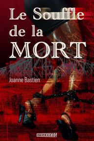 Title: Le souffle de la mort, Author: Joanne Bastien