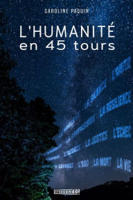 Title: L'humanité en 45 tours, Author: Caroline Paquin