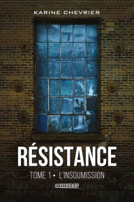Title: Résistance TOME 1: L'insoumission, Author: Karine Chevrier