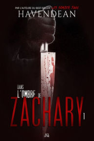 Title: Dans l'ombre de Zachary: Épisode 1, Author: Cynthia Havendean