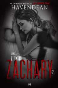 Title: Dans l'ombre de Zachary: Épisode 2, Author: Cynthia Havendean