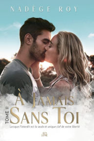 Title: À Jamais Sans Toi: Tome 2, Author: Nadège Roy